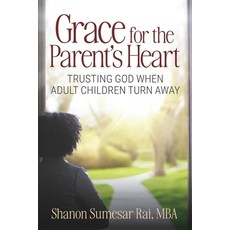 (英文圖書)Grace For The Parent's Heart: Trusting God When Adult Children Turn Away 平裝版, Shanon Sumesar Rai, MBA, 英文