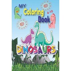 My Coloring Book Dinosaurs 4-10: Dinosaur colouring book for children: My Cute dino book for colorin... Paperback, Independently Published