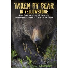 (英文圖書)Taken by Bear in Yellowstone: More Than a Century of Harrowing Encounters Betwee... 平裝版, Lyons Press, 英文