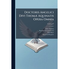 (영문도서)Doctoris Angelici Divi Thomæ Aquinatis Opera Omnia; Volume 27 Paperback, Nabu Press, English, 9781247200354