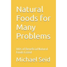 (영문도서)Natural Foods for Many Problems: 100s of Beneficial Natural Foods Listed Paperback, Independently Published, English, 9798241533852