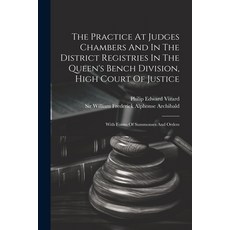 (영문도서) The Practice At Judges Chambers And In The District Registries In The Queen's Bench Division ... Paperback, Legare Street Press, English, 9781022363458