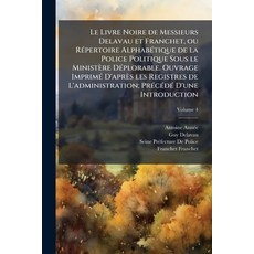 (영문도서)Le Livre Noire de Messieurs Delavau et Franchet ou Répertoire Alphabétique de l... Paperback, Nabu Press, English, 9781177222785