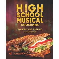 High School Musical Cookbook: Sharpay and Parfait Paperback, Independently Published, English, 9798743959846