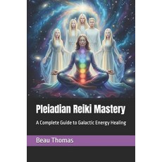 (英文圖書)Pleiadian Reiki Mastery: A Complete Guide to Galactic Energy Healing 平裝版, Independently Published, 英文