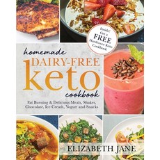 (영문도서) Homemade Dairy-Free Keto Cookbook: Fat Burning & Delicious Meals Shakes Chocolate Ice Crea... Paperback, Progressive Publishing, English, 9781953607287