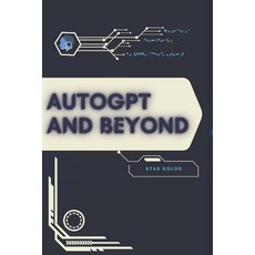 (英文圖書)AutoGPT and Beyond: Your Road from Novice to Skilled Professional 平裝版, Independently Published, 英文