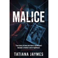 (영문도서)Malice: True Story of How One Man's Secret Past Became a Family's Worst Nightmare Paperback, Independently Published, English, 9798242107137
