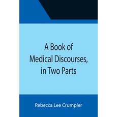 (영문도서) A Book of Medical Discourses in Two Parts Paperback, Alpha Edition