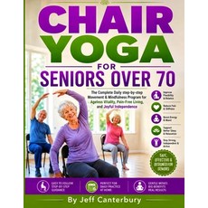 (영문도서)Chair yoga for seniors over 70: The Complete Daily step-by-step Movement & Mindf... Paperback, Independently Published, English, 9798199773270