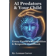 (英文圖書)AI Predators & Your Child: Every Parent's Recognition & Response Handbook 平裝版, Independently Published, 英文
