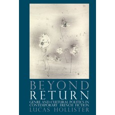 (영문도서) Beyond Return: Genre and Cultural Politics in Contemporary French Fiction Paperback, Liverpool University Press, English, 9781802070057