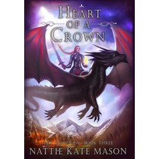 Heart of a Crown: Book 3 of The Crowning series Hardcover, Nattie Kate Mason
