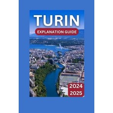 (영문도서) Turin Exploration Guide 2024-2025: Italy's Timeless Treasure & Premier Adventure Paperback, Independently Published, English, 9798332789243