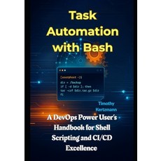 (英文圖書)Task Automation with Bash: A DevOps Power User's Handbook for Shell Scripting an... 平裝版, Independently Published, 英文