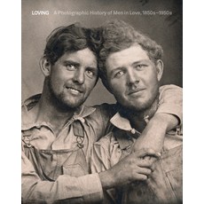 Loving: A Photographic History of Men in Love 1850s-1950s Hardcover, 5 Continents Editions