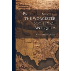 (영문도서) Proceedings of the Worcester Society of Antiquity Paperback, Legare Street Press, English, 9781022075917