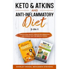 Keto & Atkins and Anti-Inflammatory diet 2-in-1: How to Lose weight reduce inflammation and strengt... Paperback, Independently Published