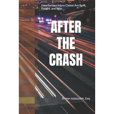 (영문도서)After the Crash: Understanding Serious Injury Cases: Car Accidents Truck Collis... Paperback, Independently Published, English, 9798253700570