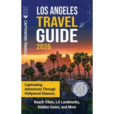 (영문도서)Los Angeles Travel Guide: Captivating Adventures through Hollywood Glamour Beac... Hardcover, Captivating Travels, English, 9798893585599 Captivating Travels, English, 9798893585599