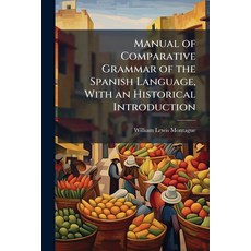 (英文圖書)Manual of Comparative Grammar of the Spanish Language With an Historical Introd... 平裝版, Hutson Street Press, 英文