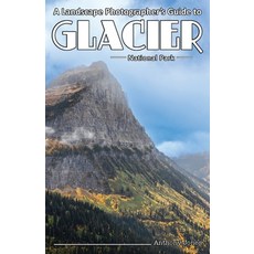 (영문도서) A Landscape Photographer's Guide to Glacier National Park Paperback, Right Angles Photography, English, 9781732168046