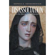 (英文圖書)Disassociation: In the Silence No One Speaks 平裝版, Xlibris Au, 英文