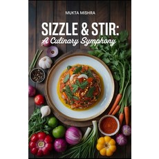 (英文圖書)Sizzle and Stir A culinary Symphony 平裝版, Independently Published, 英文