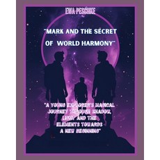(英文圖書)Mark and the Secret of World Harmony: A Young Explorer's Magical ourney Through... 平裝版, Independently Published, 英文