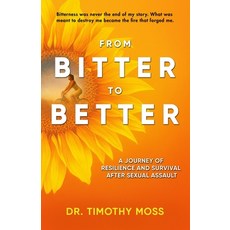 (英文圖書)From Bitter To Better: A Journey of Resilience and Survival After Sexual Assault 平裝版, Independently Published, 英文