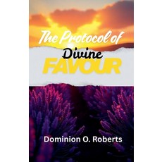 (영문도서)The Protocol of Divine Favour Paperback, Dominion O. Roberts, English, 9798232819224