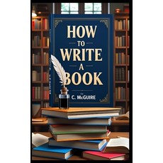 (영문도서)How To Write A Book Paperback, Independently Published, English, 9798285816720