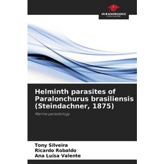 (영문도서) Helminth parasites of Paralonchurus brasiliensis (Steindachner 1875) Paperback, Our Knowledge Publishing, English, 9786208635589
