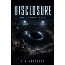 (英文圖書)Disclosure: No Human Input 平裝版, Independently Published, 英文