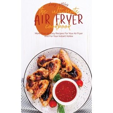 The Ultimate Air Fryer Cookbook: More Than 50 Easy Recipes For Your Air Fryer And For Your Instant V... Hardcover, Stratosphere Ltd, English, 9781801598958