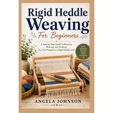 (영문도서)Rigid Heddle Weaving For Beginners: A Step-by-Step Guide to Warping Weaving an... Paperback, Independently Published, English, 9798189395482
