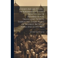 (영문도서) Cook's Indian Tours ... Programme Of Cook's New System Of International Travelling Tickets E... Hardcover, Legare Street Press, English, 9781021026927
