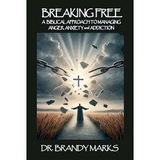 (영문도서) A Biblical Approach to Breaking Free from Anger Anxiety Addiction Paperback, Dotcross, English, 9781963428148