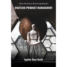 (영문도서) Digitized Product Management: A Guide to Reinventing Your Business Through Digitalization Paperback, Clipston Publishing, English, 9781738170500