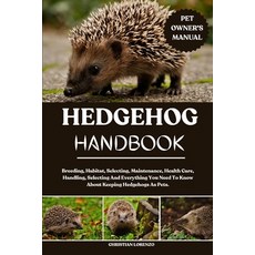 (영문도서)Hedgehog Handbook: Breeding Habitat Selecting Maintenance Health Care Handl... Paperback, Independently Published, English, 9798288455810
