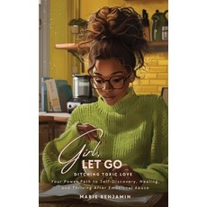 (영문도서) Girl Let Go: Ditching Toxic Love Paperback, Marie Benjamin, English, 9798990495708