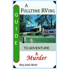 (영문도서) A Fulltime RVing Guide to Adventure and Murder Paperback, Ethey Publication Internati..., English, 9781736301715