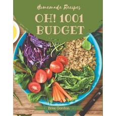 Oh! 1001 Homemade Budget Recipes: Greatest Homemade Budget Cookbook of All Time Paperback, Independently Published, English, 9798697134511
