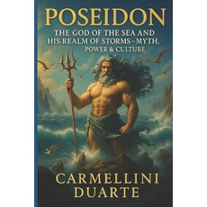 (영문도서)Poseidon: The God of the Sea and His Realm of Storms Myth Power and Culture. Paperback, Independently Published, English, 9798297803909
