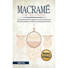 Macramè for Beginners: An Essential Guide for Beginners with Easy Macramé Illustrated Patterns to Ma... Hardcover, Mafeg Digital Ltd, English, 9781838285135