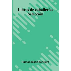 (영문도서)Libros De Caballerías; Selección Paperback, Alpha Edition, English, 9789373054421
