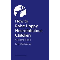 (영문도서) How to Raise Happy Neurofabulous Children: A Parents' Guide Paperback, Jessica Kingsley Publishers, English, 9781805010920