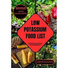 (영문도서) Low Potassium Food List: The Comprehensive Guide to Revealing the Perfect Balance of Foods to... Paperback, Independently Published, English, 9798876823533