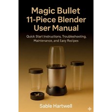 (英文圖書)Magic Bullet 11-Piece Blender User Manual: Quick Start Instructions Troubleshoo... 平裝版, Independently Published, 英文