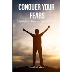 (영문도서) Conquer Your Fears: A Revolutionary Guide to Overcoming Anxiety Paperback, Conquer Your Fears, English, 9781088187920